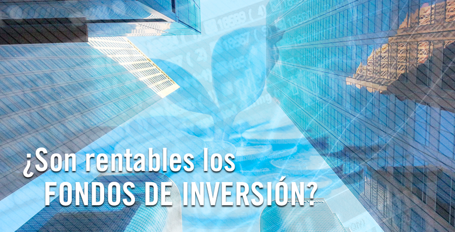 Jose Antonio Madrigal Blog ¿Son rentables los fondos de inversion?