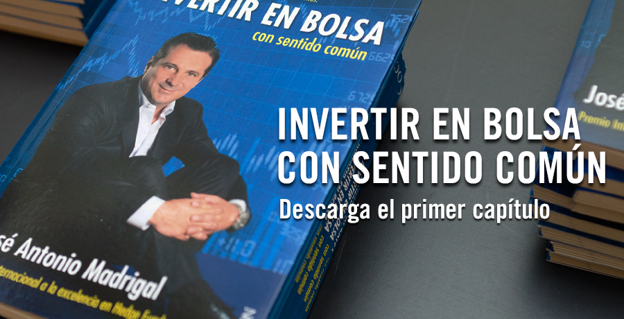 Invertir en bolsa con sentido común. Descarga primer capítulo del libro jose antonio madrigal