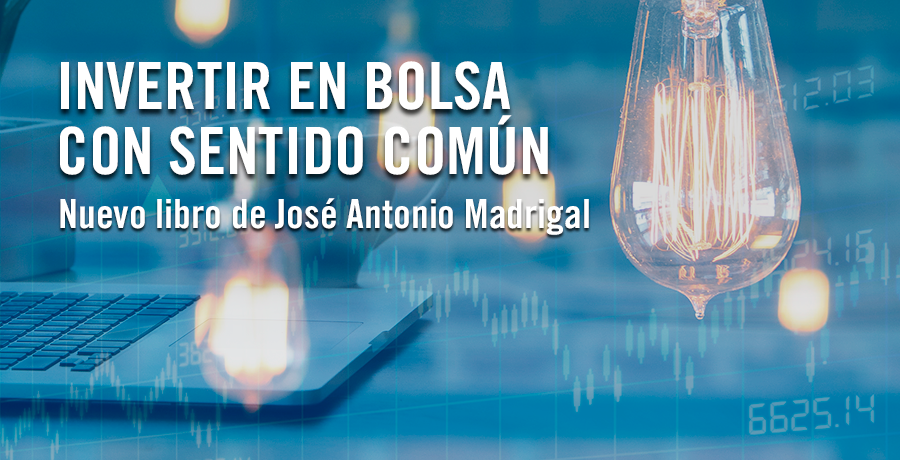 Invertir en bolsa con sentido comun. Nuevo libro jose antonio madrigal