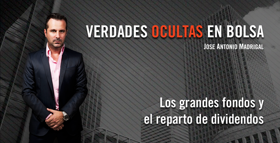 Verdades Ocultas en Bolsa Jose Antonio Madrigal Como operan los grandes fondos ante el reparto de dividendos. Bolsalia 2014
