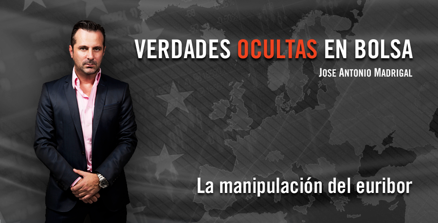 Verdades Ocultas en Bolsa Jose Antonio Madrigal Manipulacion del Euribor. Bolsalia 2014